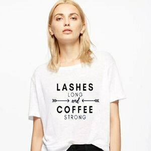 Lashes Long Coffee Strong ♡ Tee Shirt